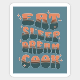 EAT SLEEP DREAM COOK - retro text Magnet